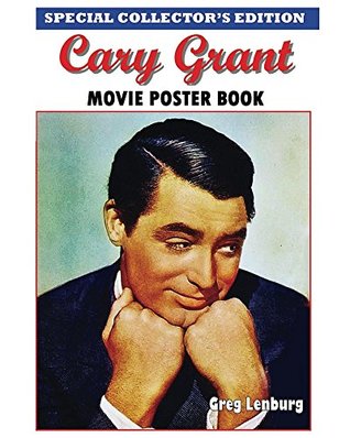 Read online Cary Grant Movie Poster Book: Special Collector's Edition - Greg Lenburg file in PDF