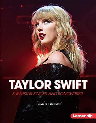 Read online Taylor Swift: Superstar Singer and Songwriter (Gateway Biographies) - Heather E. Schwartz | PDF