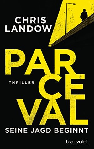 Read Parceval - Seine Jagd beginnt: Thriller (Ralf Parceval 1) - Chris Landow | ePub