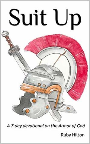 Read online Suit Up: A 7-day devotional on the Armor of God - Ruby Hilton file in ePub