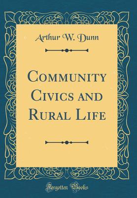 Read online Community Civics and Rural Life (Classic Reprint) - Arthur William Dunn | ePub