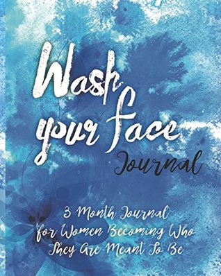 Download Wash Your Face Journal: 3 Month Journal For Women Becoming Who They Were Meant To Be - Spirit Life file in ePub