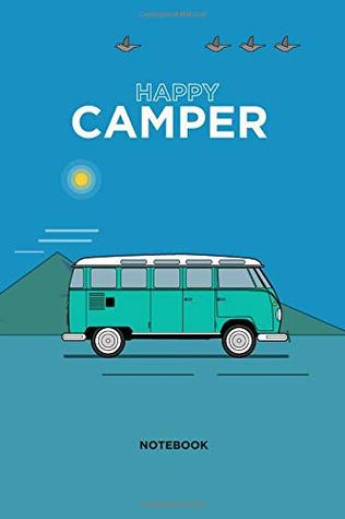 Read online Happy Camper: Notebook Featuring Vintage Camper Illustration on the Cover 120 Li: RV Retirement Gift, Caravan Travel Journal, Road Trip Planner, Clamping Diary, Camping Memory Keepsake - Vanlife Camper Van Travel file in PDF