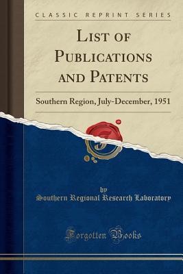Read List of Publications and Patents: Southern Region, July-December, 1951 (Classic Reprint) - Southern Regional Research Laboratory | ePub