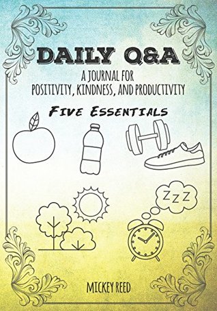 Read Daily Q&A: Five Essentials Edition: A Journal for Positivity, Kindness, and Productivity - Mickey Reed file in ePub