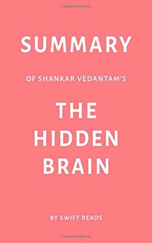 Read online Summary of Shankar Vedantam’s The Hidden Brain by Swift Reads - Swift Reads file in ePub