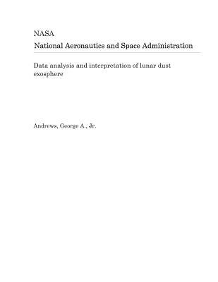 Download Data Analysis and Interpretation of Lunar Dust Exosphere - National Aeronautics and Space Administration | ePub