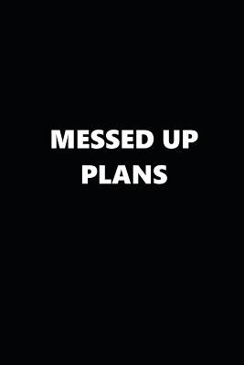 Read 2019 Daily Planner Funny Theme Messed Up Plans Black White 384 Pages: 2019 Planners Calendars Organizers Datebooks Appointment Books Agendas -  | PDF