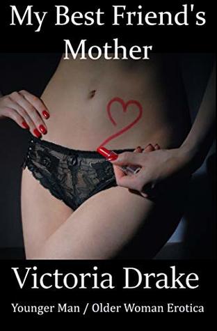 Read My Best Friend's Mother: A Younger Man / Older Woman Romance - Victoria Drake | ePub