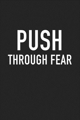Read online Push Through Fear: A 6x9 Inch Matte Softcover Journal Notebook with 120 Blank Lined Pages and an Uplifting Positive Motivational Cover Slogan -  | ePub