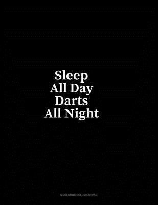 Read online Sleep All Day Darts All Night: 6 Columns Columnar Pad - Minkyo Press file in PDF