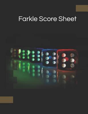 Read online Farkle Score Sheet: 110 Pages, Size 8.5 X 11 Inch Farkle Game Record Keeper Book, Farkle Scoresheet, Farkle Score Card, Farkle Writing Note, Room to Record Your Scores While Playing Farkle 7 Player - Simon Montes | PDF