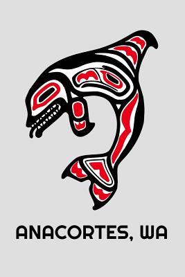 Read Anacortes Wa Orca Killer Whale: Native American Indian Tribe Notebook - Lined 120 Pages 6 X 9 Journal - Better | ePub