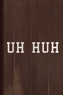 Read online Uh Huh Journal Notebook: Blank Lined Ruled for Writing 6x9 110 Pages -  file in ePub
