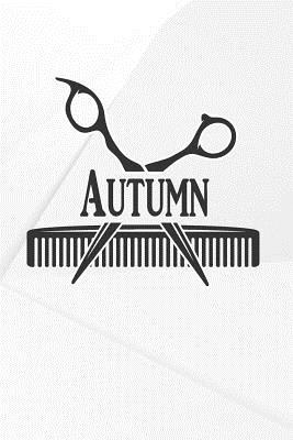 Read Autumn: Hairdresser Barber Action Daily Planner Weekly and Monthly: A Year - 365 Daily - 52 Week Journal Planner Calendar Schedule Organizer Appointment Notebook, Monthly Planner, to Do with 120 Pages 6x9 -  file in PDF