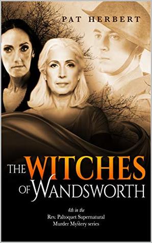 Download The Witches of Wandsworth: A Reverend Paltoquet Supernatural Murder Mystery: Book 4 - Pat Herbert | ePub