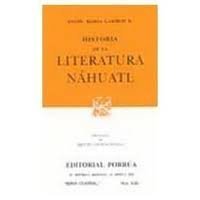 Download HISTORIA DE LA LITERATURA NAHUATL (SEPAN CUANTOS # 626) - Ángel María Garibay | PDF