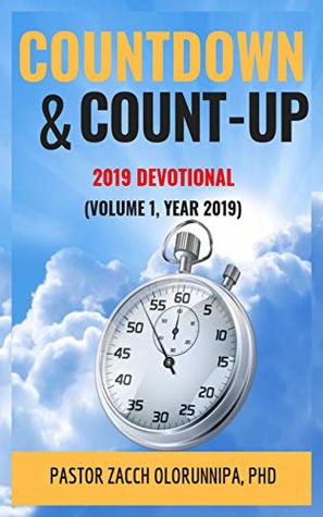 Read online COUNTDOWN AND COUNT UP DEVOTIONAL: CALENDAR YEAR 2019 - Zacch Olorunnipa file in ePub