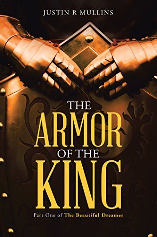Download The Armor of the King: Part One of the Beautiful Dreamer - Justin R. Mullins | ePub