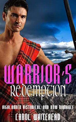 Read online A Warrior’s Redemption: Highlander and BBW Romance - Carol Whitehead | PDF