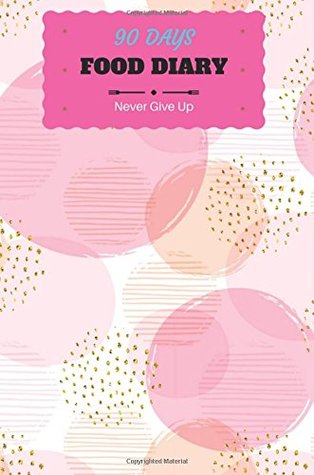Download Food Diary : 90 Days : Never Give Up: Food Journal, Log, Diet Planner with Calorie Counter (Softback 90 Days Daily Record Pages) (Food Journals for  Allergies)Pink Seamless Pattern With Circles. -  | PDF