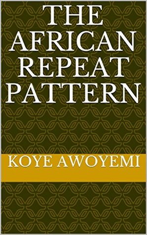 Download The African Repeat Pattern (African Print Book 1) - Koye Awoyemi | PDF