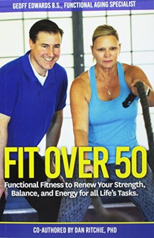 Download Fit Over 50: Functional Fitness to Renew Your Strength, Balance, and Energy for all Life's Tasks - Geoff Edwards | ePub