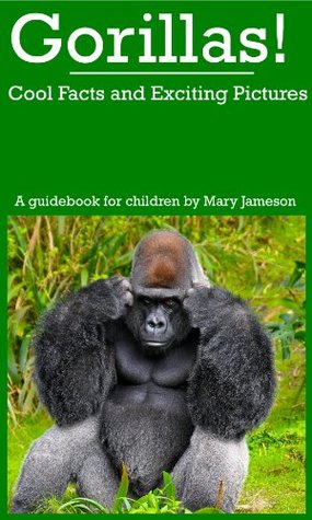 Read online Gorillas! Cool Facts and Exciting Pictures (Animal Guidebooks for Children) - Mary Jameson | ePub