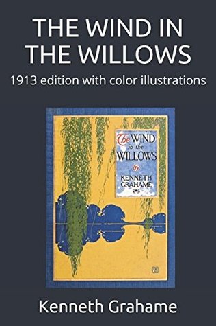 Read THE WIND IN THE WILLOWS: 1913 edition with color illustrations - Kenneth Grahame file in PDF
