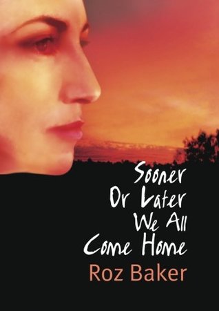 Read Sooner Or Later We All Come Home (The Sooner or Later Series) (Volume 2) - Roz Baker | PDF