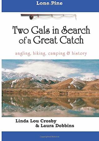Download Two Gals in Search of a Great Catch: Lone Pine angling, hiking, camping, & history - Laura Dobbins file in PDF