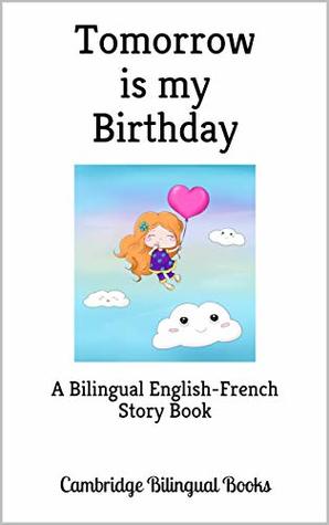 Read online Tomorrow is my Birthday: A Bilingual English-French Story Book - Cambridge Bilingual file in PDF