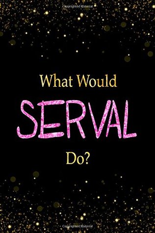 Read online What Would Serval Do?: Serval Designer Notebook -  | PDF