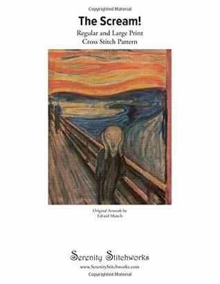 Download The Scream! Cross Stitch Pattern: Regular and Large Print Cross Stitch Chart - Serenity Stitchworks | ePub