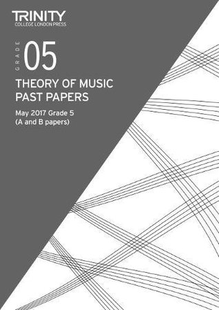 Read Trinity College London: Theory of Music Past Papers May 2017 Grade 5 (Trinity Rock & Pop 2018) - Various file in PDF