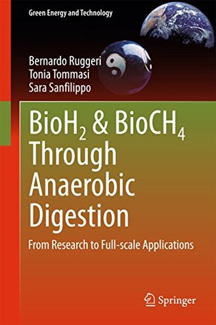 Download BioH2 & BioCH4 Through Anaerobic Digestion: From Research to Full-scale Applications (Green Energy and Technology) - Bernardo Ruggeri file in PDF