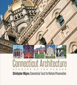Read Connecticut Architecture: Stories of 100 Places (Garnet Books) - Christopher Wigren file in ePub