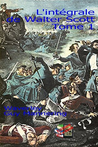 Read L'intégrale de Walter Scott Tome 1: Waverley - Guy Mannering - Walter Scott file in PDF