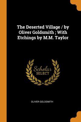 Read The Deserted Village / By Oliver Goldsmith; With Etchings by M.M. Taylor - Oliver Goldsmith | ePub