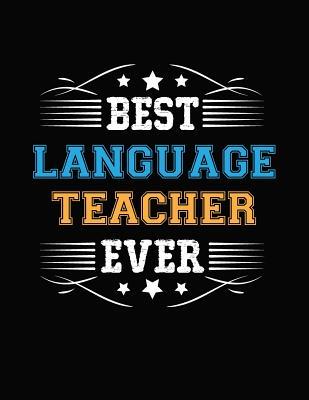 Download Best Language Teacher Ever: Blank Line Teacher Appreciation Notebook (8.5 X 11 - 110 Pages) - Lisa a Sommers | PDF