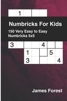 Read Numbricks for Kids 150 Very Easy to Easy Numbricks 5x5: Crossword Books for Kids - James Forest file in PDF