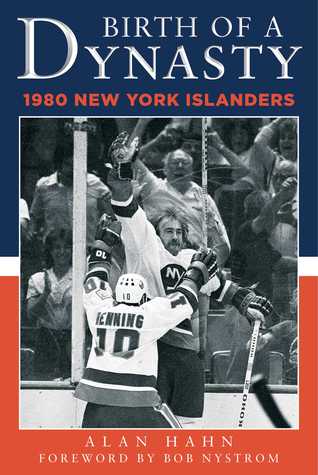 Read Birth of a Dynasty: The 1980 New York Islanders - Hahn Alan | ePub