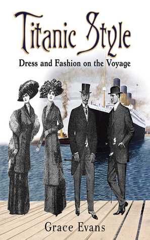 Read online Titanic Style: Dress and Fashion on the Voyage - Grace Evans file in ePub