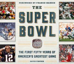 Download The Super Bowl: The First Fifty Years of America's Greatest Game - David Fischer | ePub