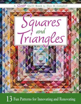 Read online Squares and Triangles: 13 Fun Patterns For Innovating And Renovating - Elsie M. Campbell | ePub