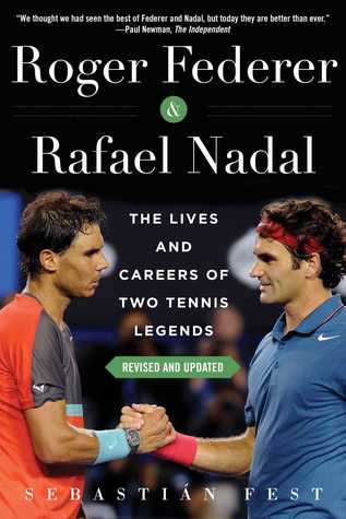 Read online Roger Federer and Rafael Nadal: The Lives and Careers of Two Tennis Legends - Sebastián Fest | PDF