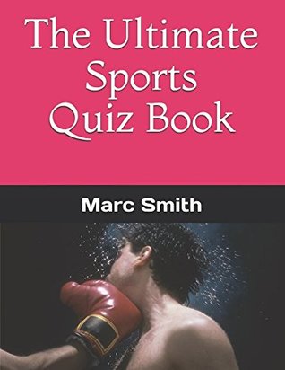Read The Ultimate Sports Quiz Book (Ultimate Quiz Books) - Marc Smith file in PDF