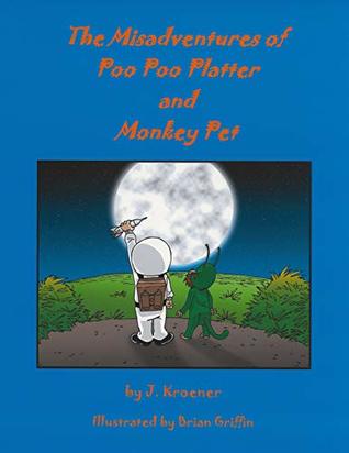 Read online The Misadventures of Poo Poo Platter and Monkey Pet - J. Kroener | ePub