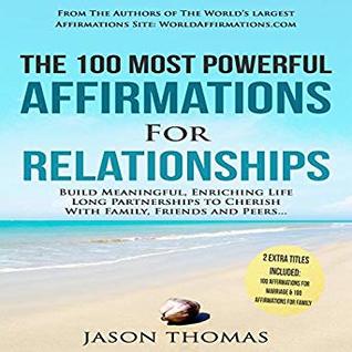 Read The 100 Most Powerful Affirmations for Relationships: Build Meaningful lifelong Partnerships to Cherish - Jason Thomas file in PDF