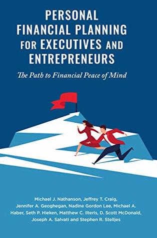 Read Personal Financial Planning for Executives and Entrepreneurs: The Path to Financial Peace of Mind - Michael J. Nathanson | ePub